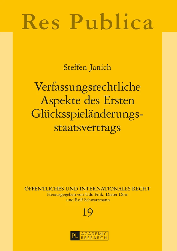 Verfassungsrechtliche Aspekte des Ersten Gluecksspielaenderungsstaatsvertrags: 19 (Öffentliches Und Internationales Recht)