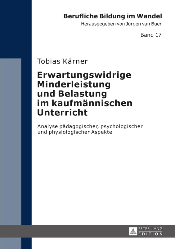 Erwartungswidrige Minderleistung und Belastung im kaufmaennischen Unterricht: Analyse paedagogischer, psychologischer und physiologischer Aspekte: 17 (Berufliche Bildung Im Wandel)
