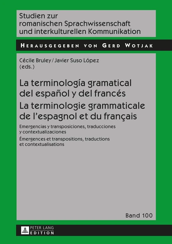 La terminología gramatical del español y del francés- La terminologie grammaticale de l'espagnol et du français: Emergencias y transposiciones, ... Sprachwissenschaft Und Interkulturel)