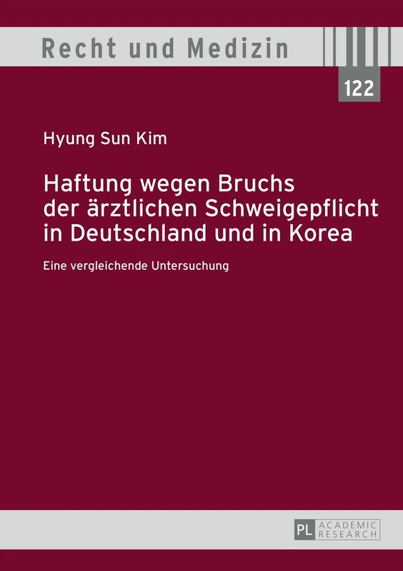 Haftung Wegen Bruchs Der Aerztlichen Schweigepflicht in Deutschland Und in Korea: Eine Vergleichende Untersuchung: 122 (Recht Und Medizin) - Image 1