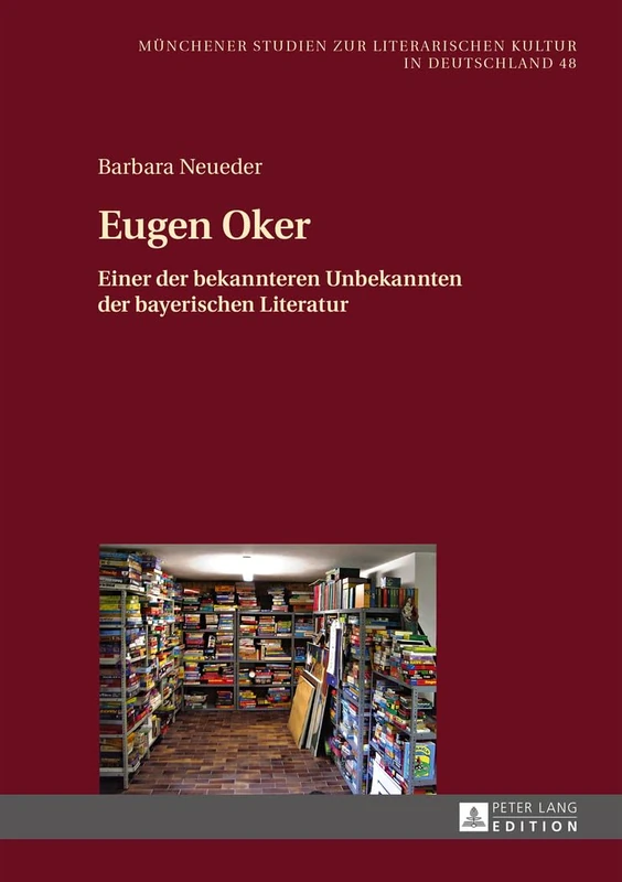 Eugen Oker: Einer der bekannteren Unbekannten der bayerischen Literatur: 48 (Münchener Studien Zur Literarischen Kultur In Deutschland)