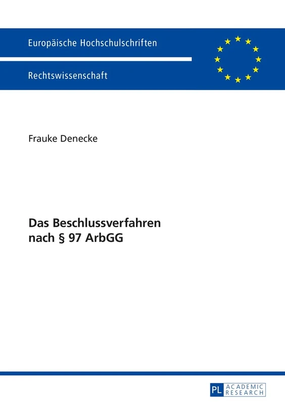 Das Beschlussverfahren Nach § 97 Arbgg: 5707 (Europaeische Hochschulschriften Recht)