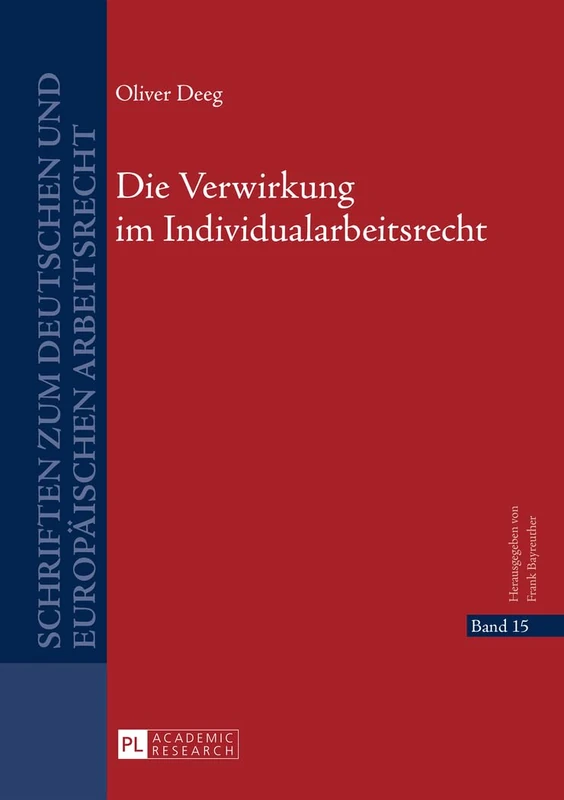 Die Verwirkung Im Individualarbeitsrecht: 15 (Schriften Zum Deutschen Und Europäischen Arbeitsrecht) - Image 1