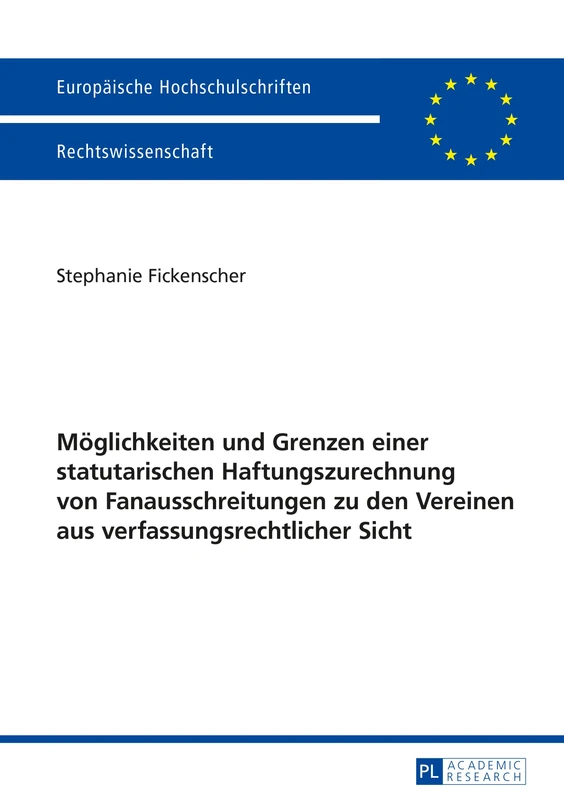 Moeglichkeiten Und Grenzen Einer Statutarischen Haftungszurechnung Von Fanausschreitungen Zu Den Vereinen Aus Verfassungsrechtlicher Sicht: 5741 (Europaeische Hochschulschriften Recht)