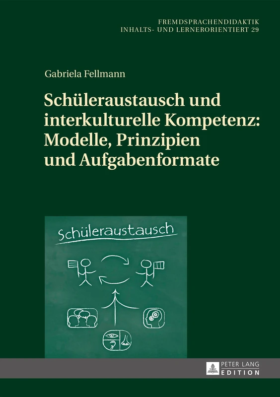 Schueleraustausch und interkulturelle Kompetenz: Modelle, Prinzipien und Aufgabenformate: 29 (Fremdsprachendidaktik Inhalts- Und Lernerorientiert / Foreig)