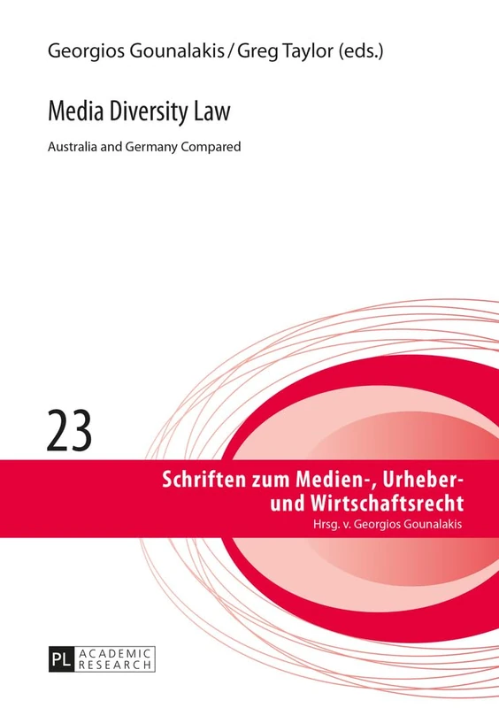 Media Diversity Law: Australia and Germany Compared: 23 (Schriften zum Medien-, Urheber- und Wirtschaftsrecht)