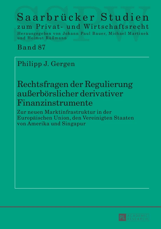 Rechtsfragen der Regulierung außerboerslicher derivativer Finanzinstrumente: Zur neuen Marktinfrastruktur in der Europaeischen Union, den Vereinigten ... Studien Zum Privat- Und Wirtschaftsrecht)