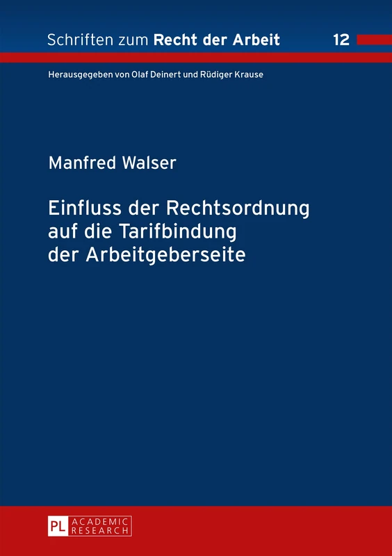 Einfluss der Rechtsordnung auf die Tarifbindung der Arbeitgeberseite: 12 (Schriften Zum Recht der Arbeit)