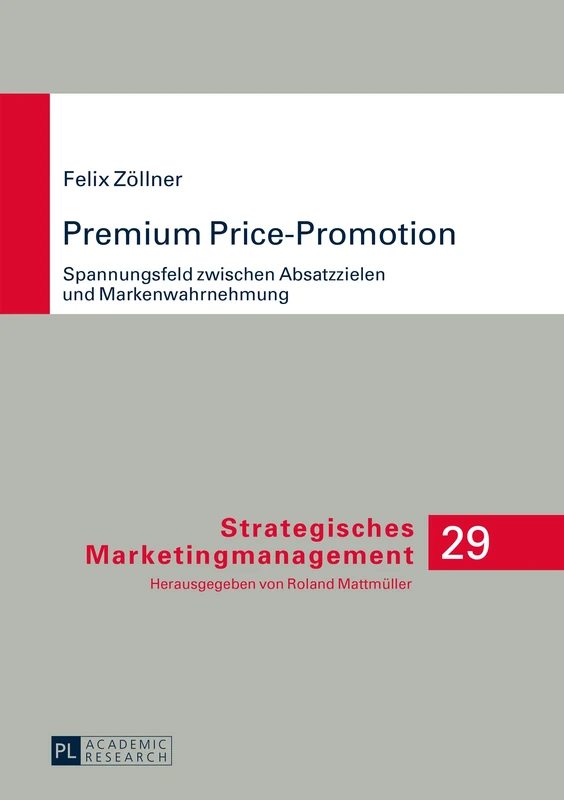 Premium Price-Promotion: Spannungsfeld Zwischen Absatzzielen Und Markenwahrnehmung: 29 (Strategisches Marketingmanagement)