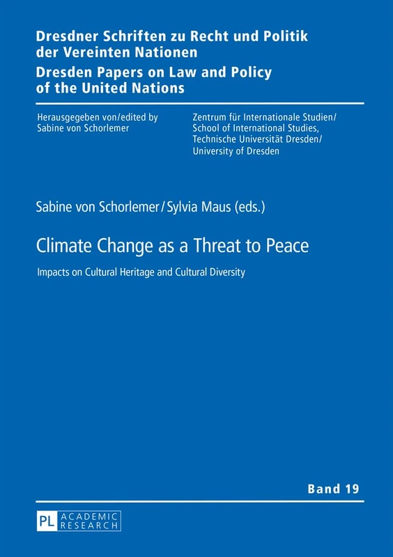 Climate Change as a Threat to Peace: Impacts on Cultural Heritage and Cultural Diversity: 19 (Dresdner Schriften zu Recht und Politik der Vereinten ... on Law and Policy of the United Nations)