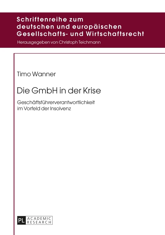 Die GmbH in der Krise: Geschaeftsfuehrerverantwortlichkeit im Vorfeld der Insolvenz: 8 (Schriftenreihe Zum Deutschen Und Europäischen Gesellschafts- Und Wirtschaftsrecht)