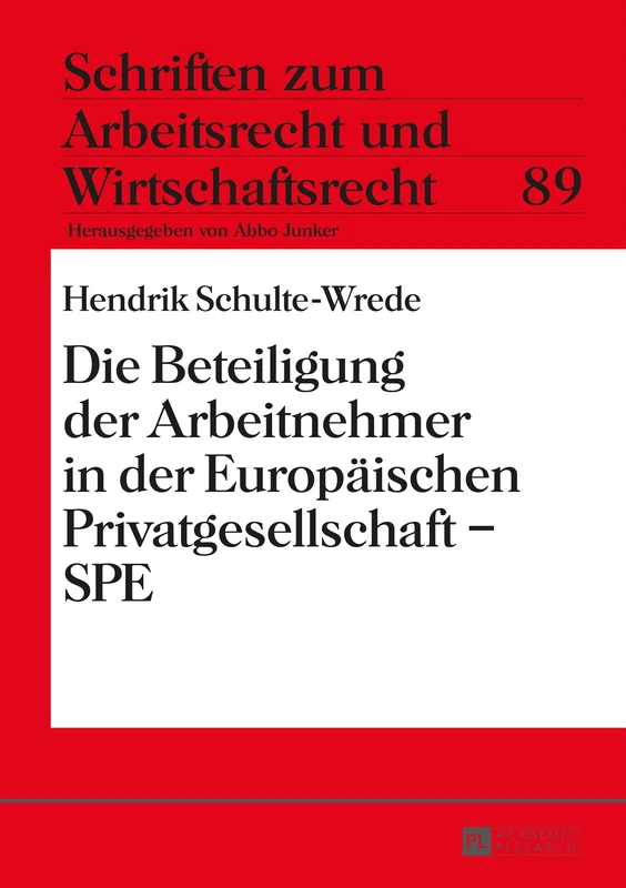 Die Beteiligung der Arbeitnehmer in der Europaeischen Privatgesellschaft - SPE: 89 (Schriften Zum Arbeitsrecht Und Wirtschaftsrecht)
