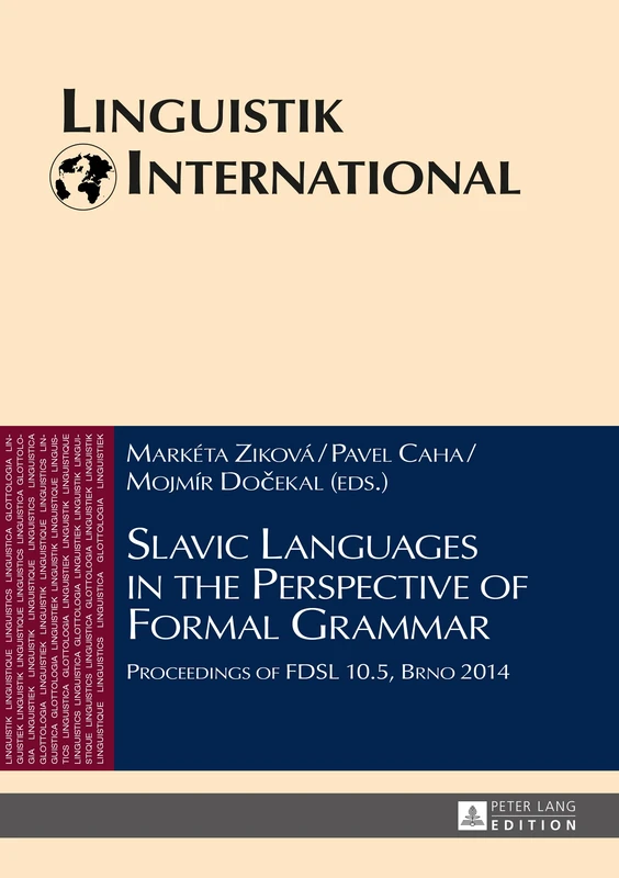 Slavic Languages in the Perspective of Formal Grammar: Proceedings of FDSL 10.5, Brno 2014: 37 (Linguistik International)