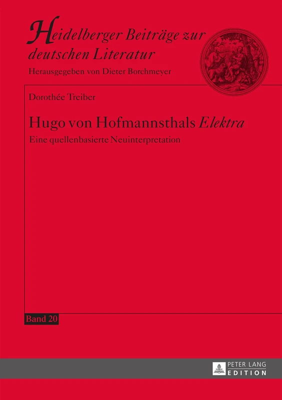 Hugo von Hofmannsthals Elektra: Eine quellenbasierte Neuinterpretation: 20 (Heidelberger Beiträge Zur Deutschen Literatur)
