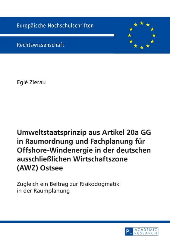 Umweltstaatsprinzip Aus Artikel 20a Gg in Raumordnung Und Fachplanung Fuer Offshore-Windenergie in Der Deutschen Ausschließlichen Wirtschaftszone ... 5747 (Europaeische Hochschulschriften Recht) - Image 1