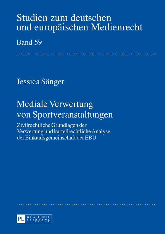 Mediale Verwertung von Sportveranstaltungen: Zivilrechtliche Grundlagen der Verwertung und kartellrechtliche Analyse der Einkaufsgemeinschaft der EBU: ... Zum Deutschen Und Europäischen Medienrecht)