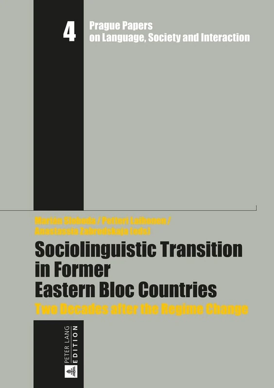 Sociolinguistic Transition in Former Eastern Bloc Countries: Two Decades after the Regime Change: 4 (Prague Papers on Language, Society and ... zur Sprache, Gesellschaft und Interaktion)