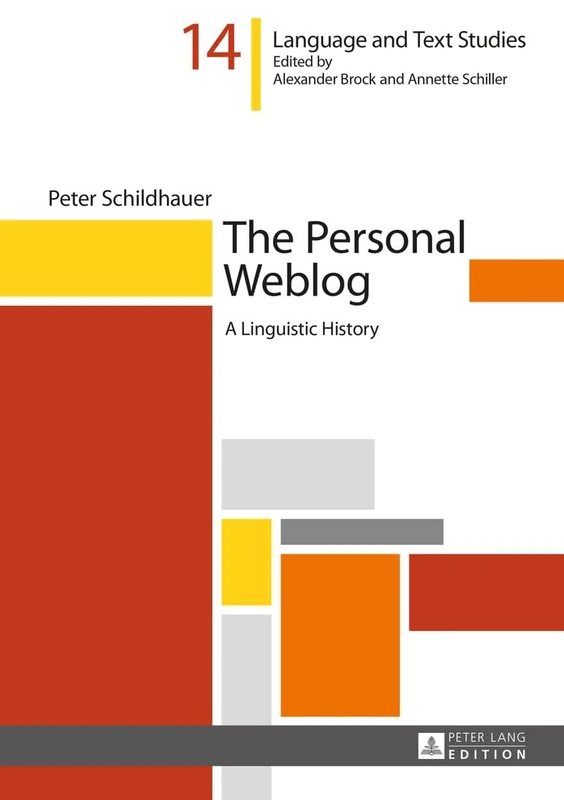 The Personal Weblog: A Linguistic History: 14 (Hallesche Sprach- und Textforschung / Language and Text Studies / Recherches linguistiques et textuelles)