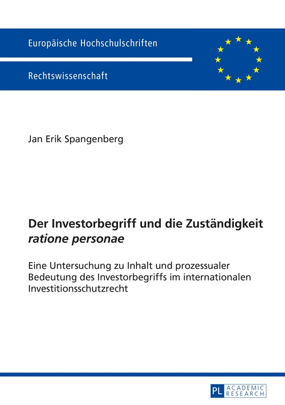 Der Investorbegriff und die Zustaendigkeit ratione personae: Eine Untersuchung zu Inhalt und prozessualer Bedeutung des Investorbegriffs im ... 5745 (Europäische Hochschulschriften Recht)