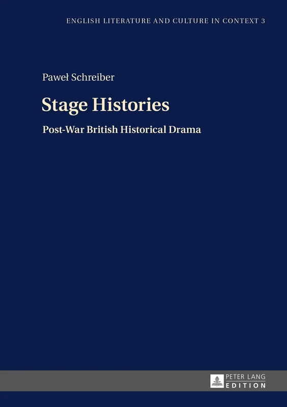 Stage Histories: Post-War British Historical Drama: 3 (English Literature and Culture in Context)