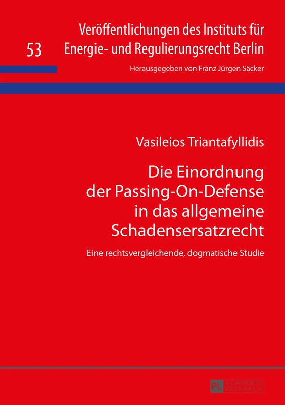 Die Einordnung der Passing-On-Defense in das allgemeine Schadensersatzrecht: Eine rechtsvergleichende, dogmatische Studie: 53 (Veröffentlichungen Des ... Für Energie- Und Regulierungsrecht Berlin)
