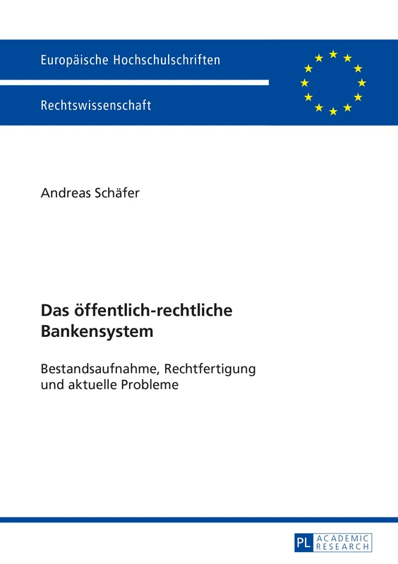 Das oeffentlich-rechtliche Bankensystem: Bestandsaufnahme, Rechtfertigung und aktuelle Probleme: 5763 (Europäische Hochschulschriften Recht)