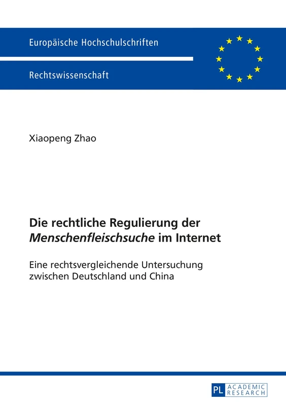 Die Rechtliche Regulierung Der «Menschenfleischsuche» Im Internet: Eine Rechtsvergleichende Untersuchung Zwischen Deutschland Und China: 5754 (Europaeische Hochschulschriften Recht)