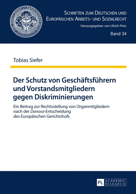 Der Schutz von Geschaeftsfuehrern und Vorstandsmitgliedern gegen Diskriminierungen: Ein Beitrag zur Rechtsstellung von Organmitgliedern nach der ... Und Europäischen Arbeits- Und Sozialrecht)