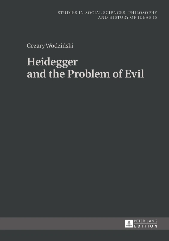 Heidegger and the Problem of Evil: Translated into English by Patrick Trompiz and Agata Bielik-Robson: 15 (Studies in Philosophy, Culture and Contemporary Society)