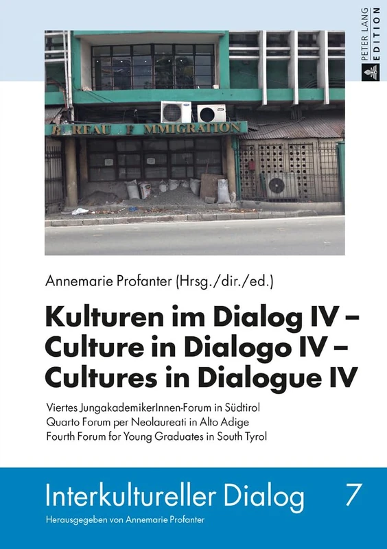 Kulturen im Dialog IV - Culture in Dialogo IV - Cultures in Dialogue IV: Viertes JungakademikerInnen-Forum in Suedtirol. Quarto Forum per Neolaureati ... in South Tyrol: 7 (Interkultureller Dialog)