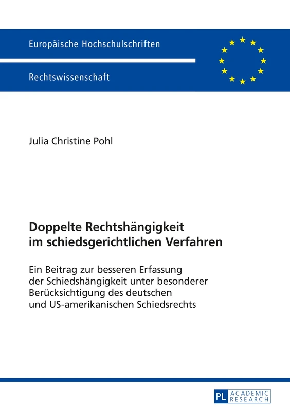Doppelte Rechtshaengigkeit im schiedsgerichtlichen Verfahren: Ein Beitrag zur besseren Erfassung der Schiedshaengigkeit unter besonderer ... 5723 (Europäische Hochschulschriften Recht)
