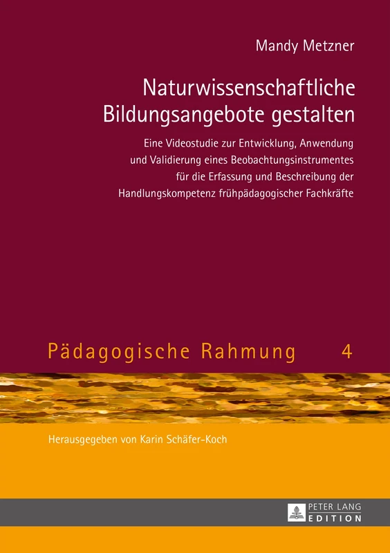 Naturwissenschaftliche Bildungsangebote Gestalten: Eine Videostudie Zur Entwicklung, Anwendung Und Validierung Eines Beobachtungsinstrumentes Fuer Die ... Fachkraefte: 4 (Paedagogische Rahmung) - Image 1
