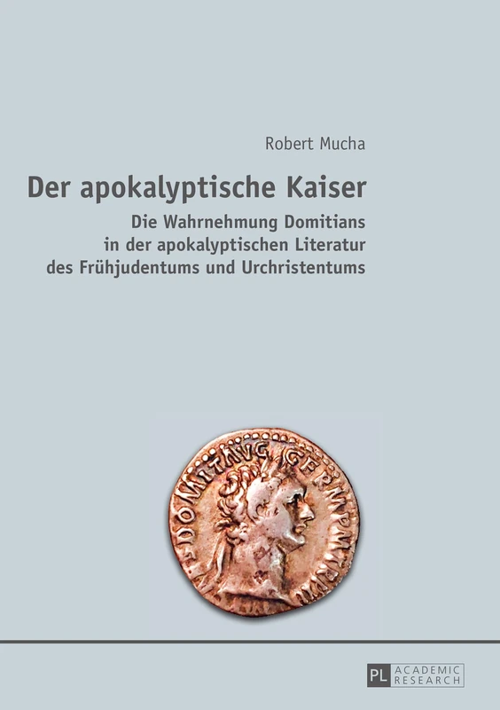 Der apokalyptische Kaiser: Die Wahrnehmung Domitians in der apokalyptischen Literatur des Fruehjudentums und Urchristentums - Image 1
