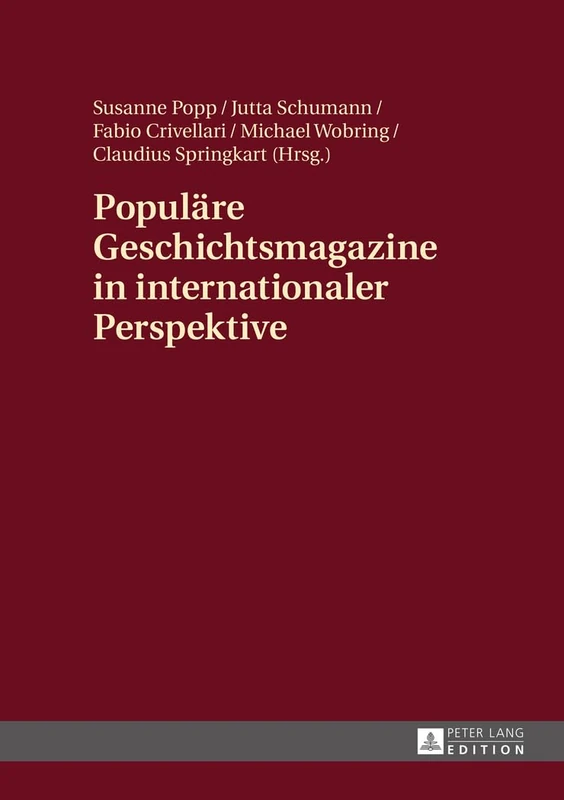 Populaere Geschichtsmagazine in internationaler Perspektive: Interdisziplinaere Zugriffe und ausgewaehlte Fallbeispiele