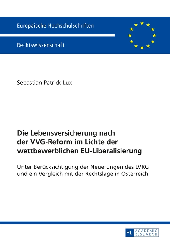 Die Lebensversicherung nach der VVG-Reform im Lichte der wettbewerblichen EU-Liberalisierung: Unter Beruecksichtigung der Neuerungen des LVRG und ein ... 5756 (Europäische Hochschulschriften Recht)