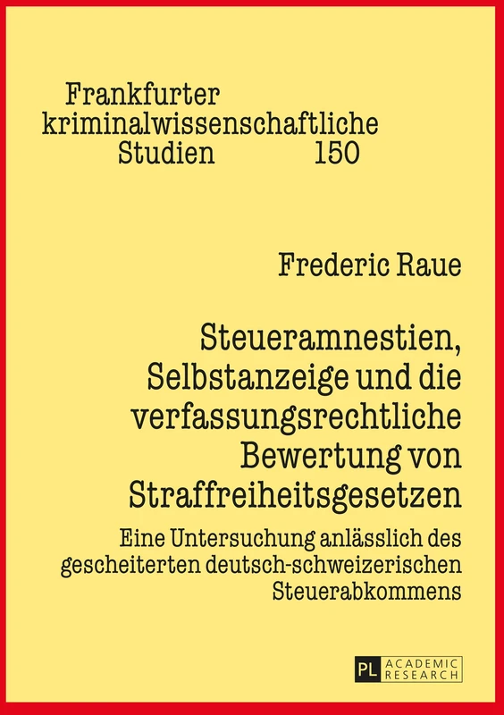 Steueramnestien, Selbstanzeige und die verfassungsrechtliche Bewertung von Straffreiheitsgesetzen: Eine Untersuchung anlaesslich des gescheiterten ... Kriminalwissenschaftliche Studien)