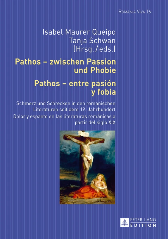 Pathos - zwischen Passion und Phobie / Pathos - entre pasión y fobia: Schmerz und Schrecken in den romanischen Literaturen seit dem 19. Jahrhundert / ... a partir del siglo XIX: 16 (Romania Viva) - Image 1