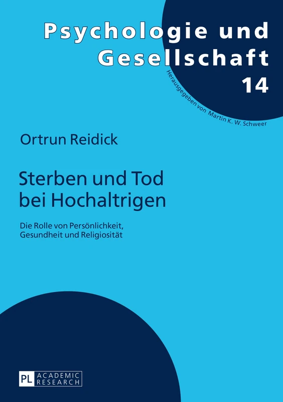 Sterben und Tod bei Hochaltrigen: Die Rolle von Persoenlichkeit, Gesundheit und Religiositaet: 14 (Psychologie Und Gesellschaft)