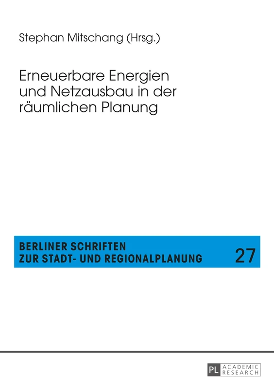 Erneuerbare Energien und Netzausbau in der raeumlichen Planung: 27 (Berliner Schriften Zur Stadt- Und Regionalplanung)