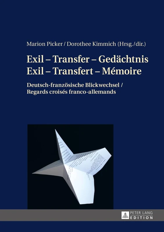 Exil - Transfer - Gedaechtnis / Exil - Transfert - Mémoire: Deutsch-franzoesische Blickwechsel / Regards croisés franco-allemands