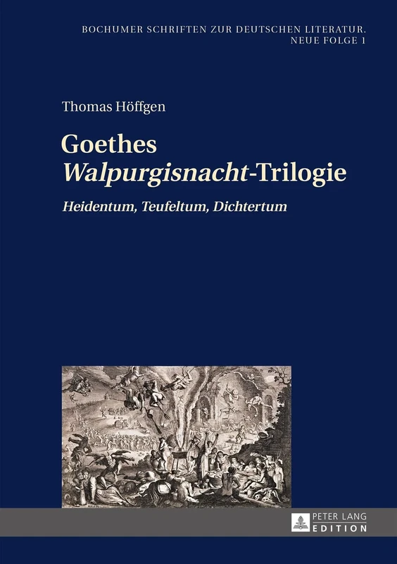 Goethes Walpurgisnacht-Trilogie: Heidentum, Teufeltum, Dichtertum: 1 (Bochumer Schriften Zur Deutschen Literatur. Neue Folge) - Image 1
