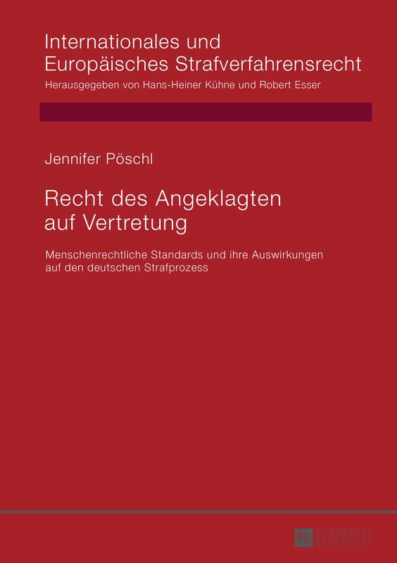 Recht des Angeklagten auf Vertretung: Menschenrechtliche Standards und ihre Auswirkungen auf den deutschen Strafprozess: 13 (Internationales Und Europäisches Strafverfahrensrecht)