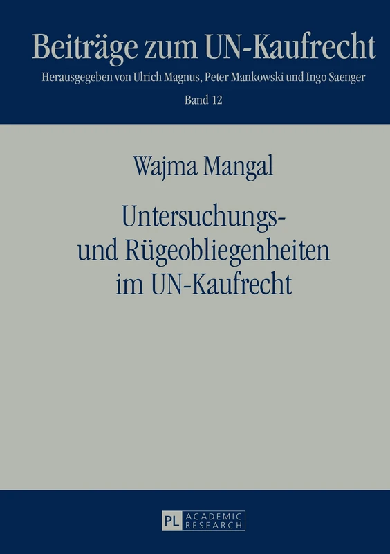 Untersuchungs- und Ruegeobliegenheiten im UN-Kaufrecht: 12 (Beiträge Zum Un-Kaufrecht)