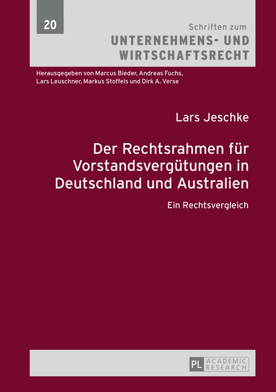 Der Rechtsrahmen fuer Vorstandsverguetungen in Deutschland und Australien: Ein Rechtsvergleich: 20 (Schriften Zum Unternehmens- Und Wirtschaftsrecht)