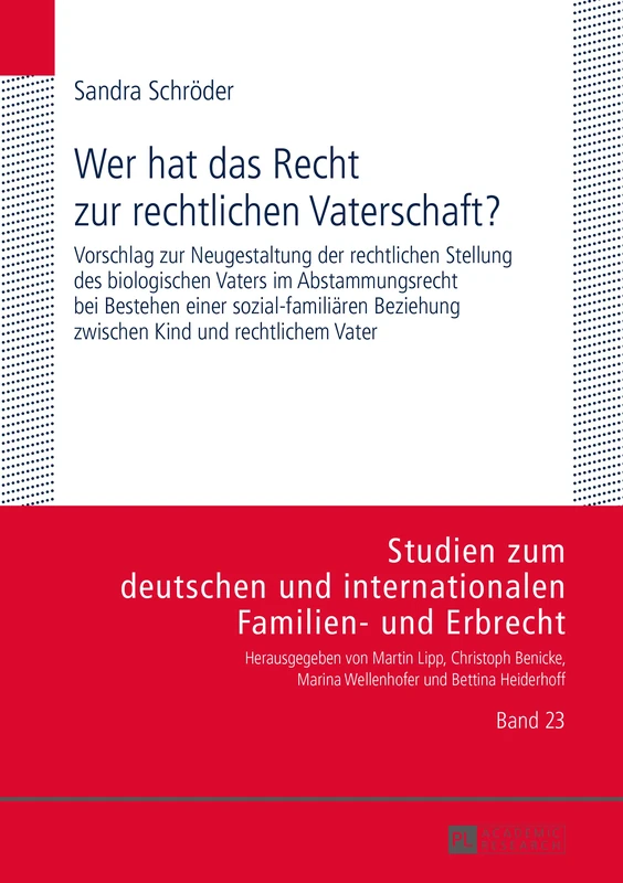 Wer hat das Recht zur rechtlichen Vaterschaft?: Vorschlag zur Neugestaltung der rechtlichen Stellung des biologischen Vaters im Abstammungsrecht bei ... Und Internationalen Familien- Und Erbr) - Image 1