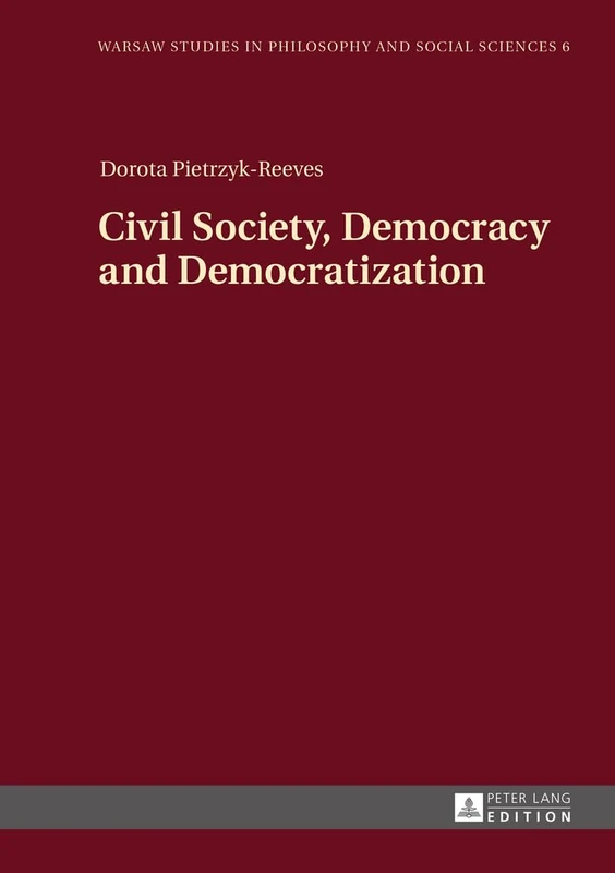 Civil Society, Democracy and Democratization: 6 (Warsaw Studies in Philosophy and Social Sciences) - Image 1