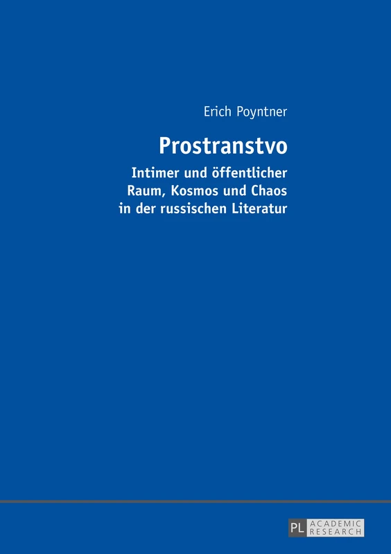 Prostranstvo: Intimer und oeffentlicher Raum, Kosmos und Chaos in der russischen Literatur