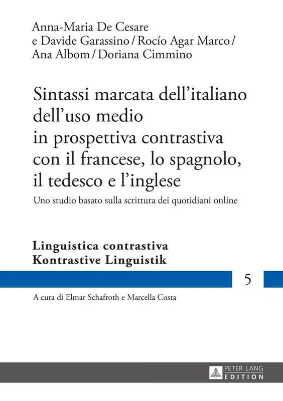 Sintassi marcata dell'italiano dell'uso medio in prospettiva contrastiva con il francese, lo spagnolo, il tedesco e l'inglese: Uno studio basato sulla ... Linguistik / Linguistica Contrastiva)