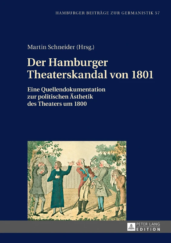 Der Hamburger Theaterskandal von 1801: Eine Quellendokumentation zur politischen Aesthetik des Theaters um 1800: 57 (Hamburger Beitraege Zur Germanistik)