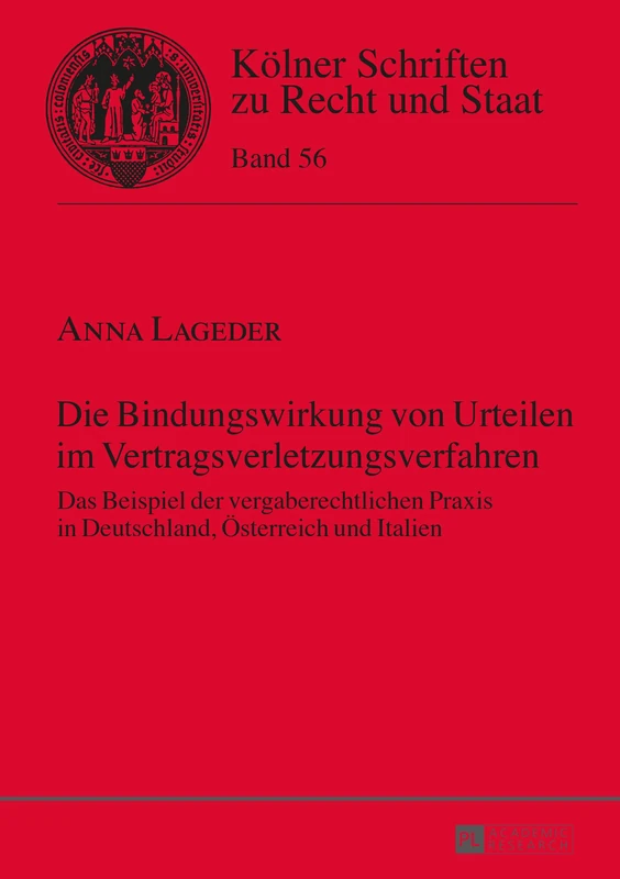 Die Bindungswirkung von Urteilen im Vertragsverletzungsverfahren: Das Beispiel der vergaberechtlichen Praxis in Deutschland, Oesterreich und Italien: 56 (Kölner Schriften Zu Recht Und Staat)